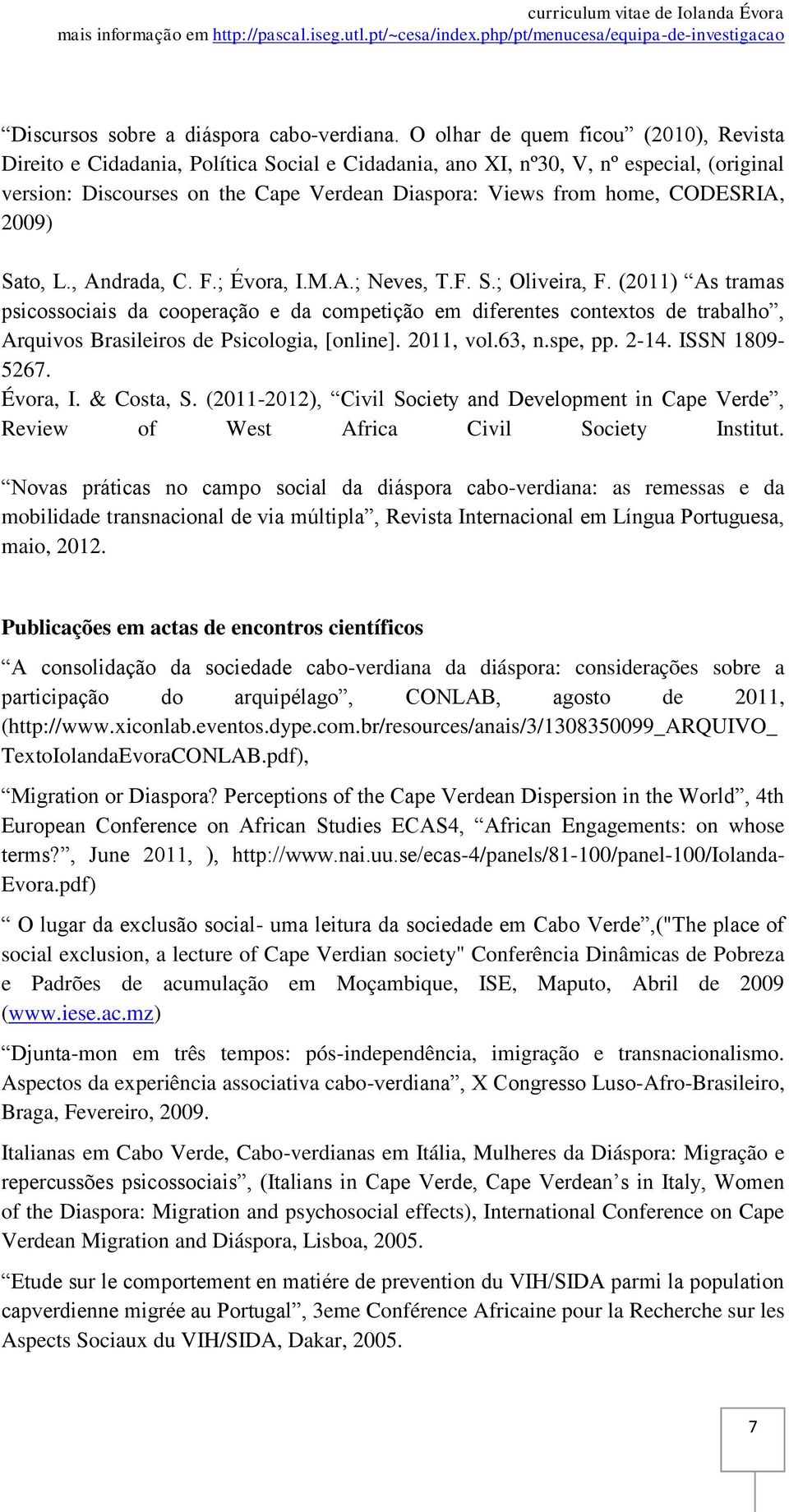 CODESRIA, 2009) Sato, L., Andrada, C. F.; Évora, I.M.A.; Neves, T.F. S.; Oliveira, F.