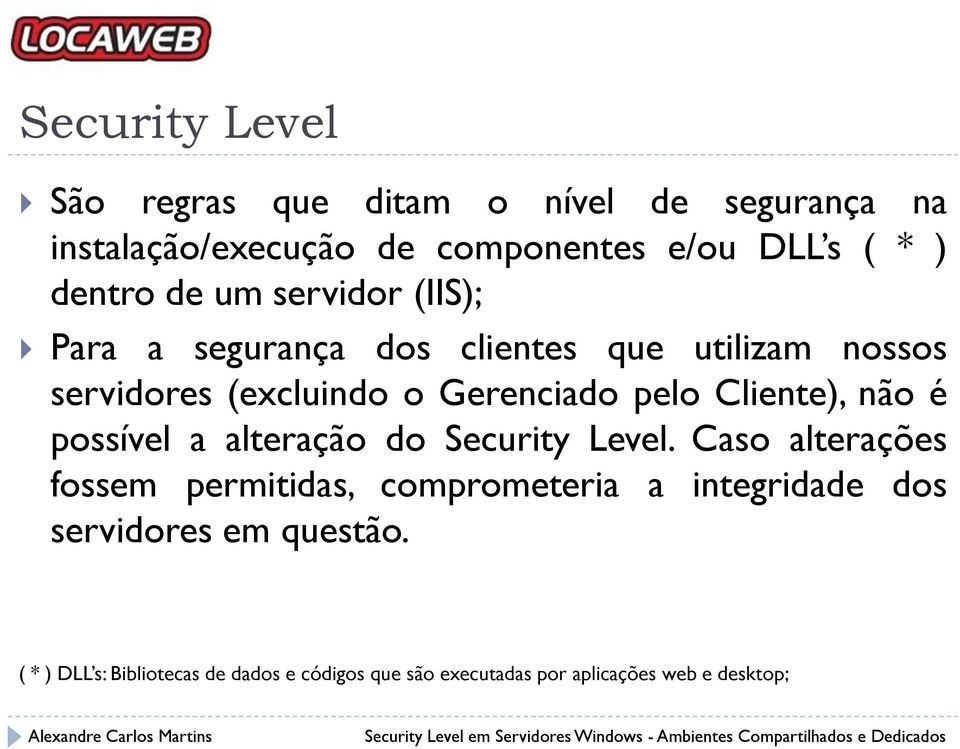 pelo Cliente), não é possível a alteração do Security Level.