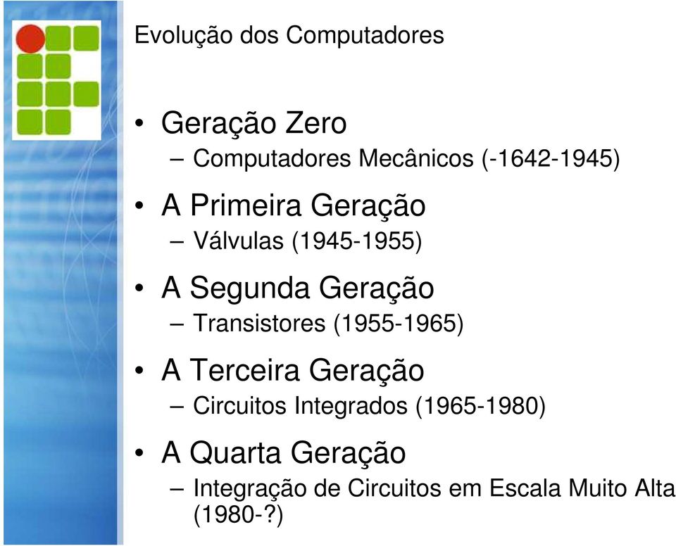 (1955-1965) A Terceira Geração Circuitos Integrados (1965-1980)