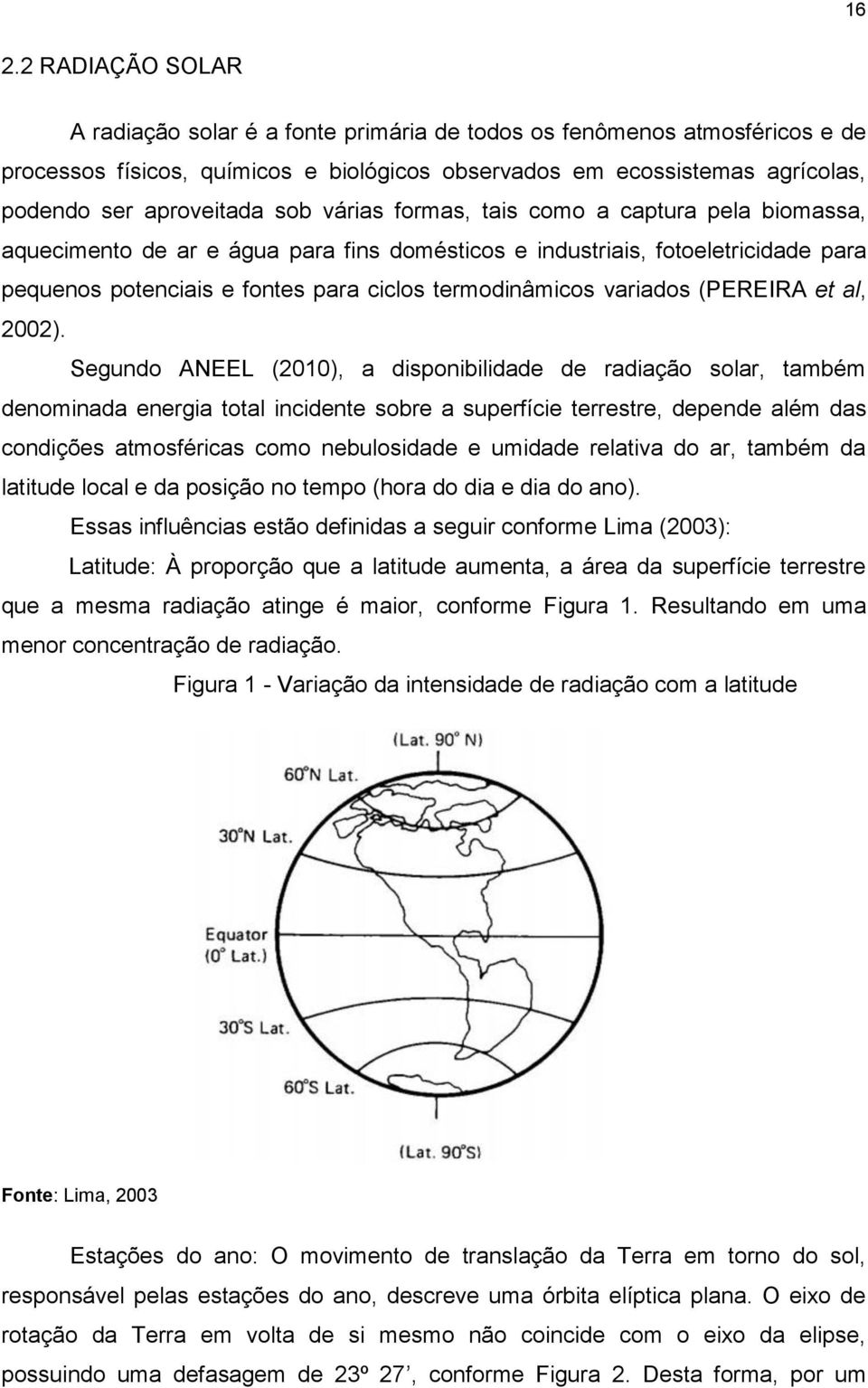 termodinâmicos variados (PEREIRA et al, 2002).