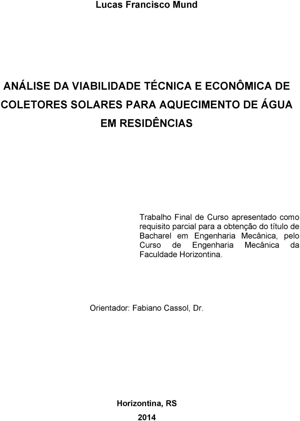 requisito parcial para a obtenção do título de Bacharel em Engenharia Mecânica, pelo