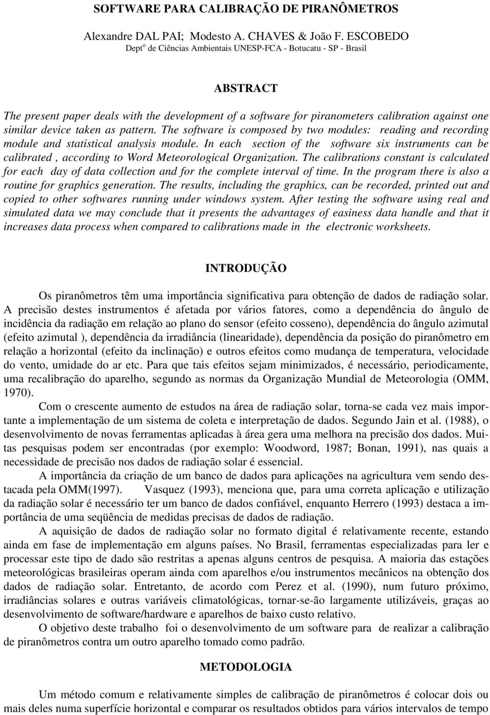 taken as pattern. The software is composed by two modules: reading and recording module and statistical analysis module.