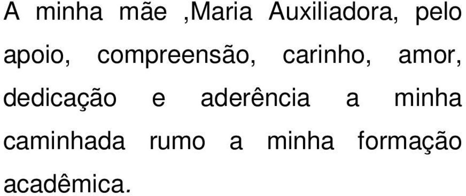 dedicação e aderência a minha