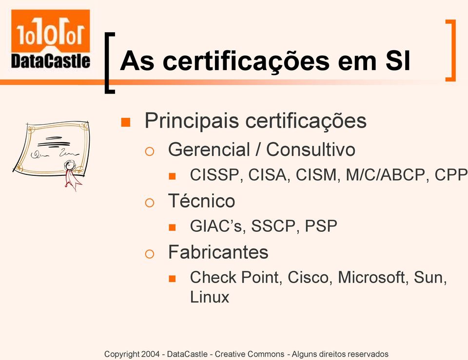 CISA, CISM, M/C/ABCP, CPP Técnico GIAC s,