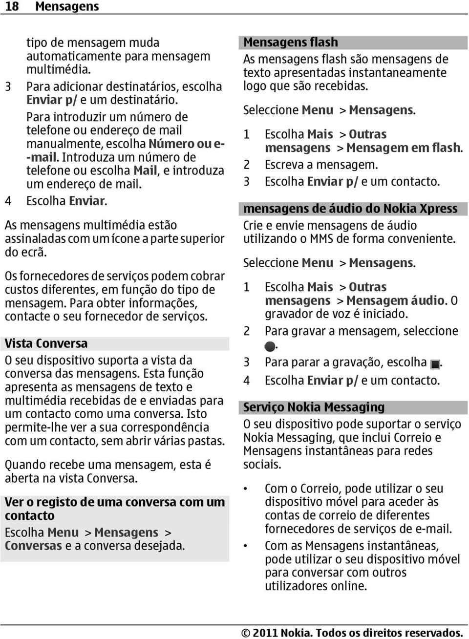 As mensagens multimédia estão assinaladas com um ícone a parte superior do ecrã. Os fornecedores de serviços podem cobrar custos diferentes, em função do tipo de mensagem.