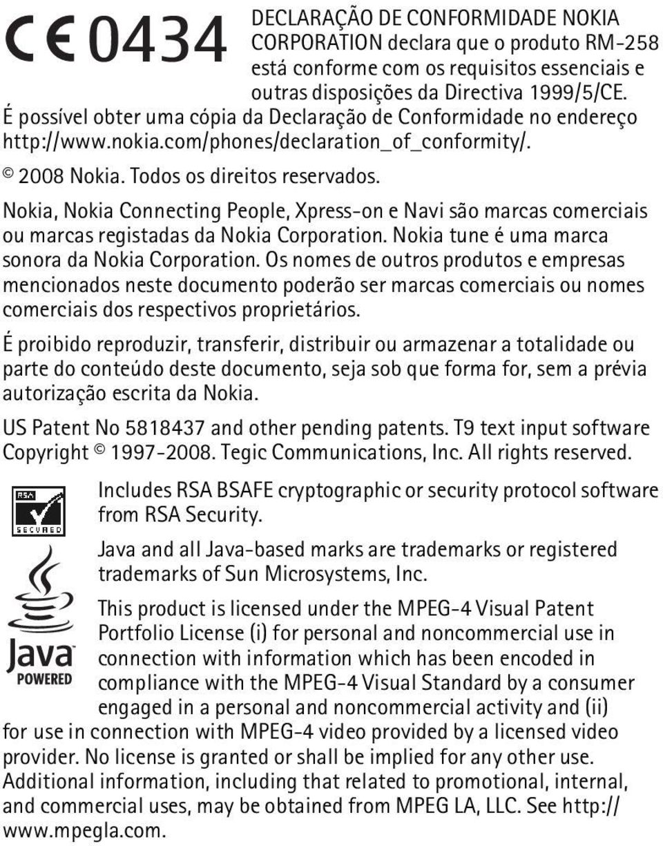 Nokia, Nokia Connecting People, Xpress-on e Navi são marcas comerciais ou marcas registadas da Nokia Corporation. Nokia tune é uma marca sonora da Nokia Corporation.