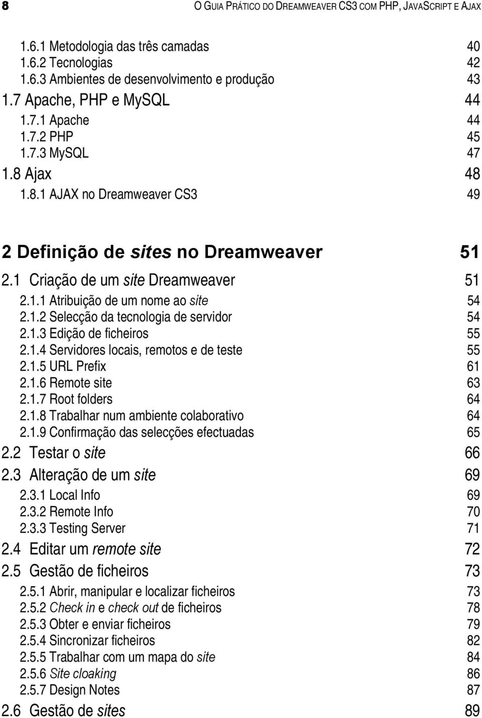 1.2 Selecção da tecnologia de servidor 54 2.1.3 Edição de ficheiros 55 2.1.4 Servidores locais, remotos e de teste 55 2.1.5 URL Prefix 61 2.1.6 Remote site 63 2.1.7 Root folders 64 2.1.8 Trabalhar num ambiente colaborativo 64 2.