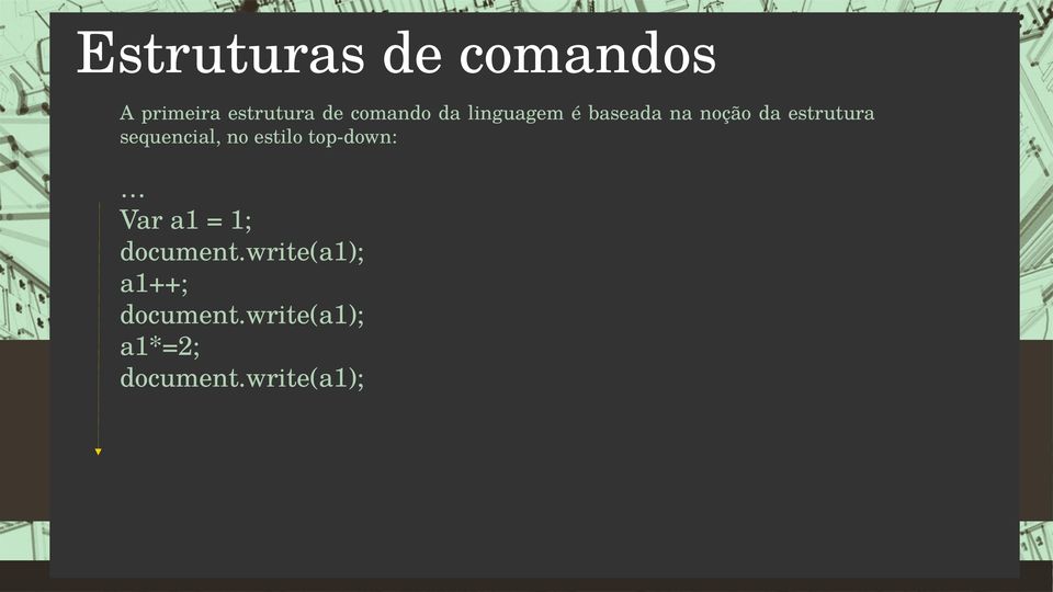 estilo top-down: Var a1 = 1; document.