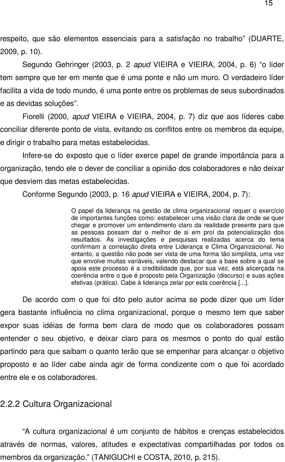 Fiorelli (2000, apud VIEIRA e VIEIRA, 2004, p.