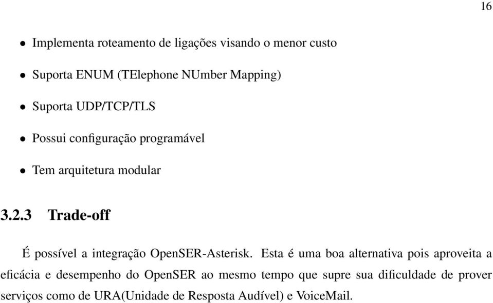 3 Trade-off É possível a integração OpenSER-Asterisk.