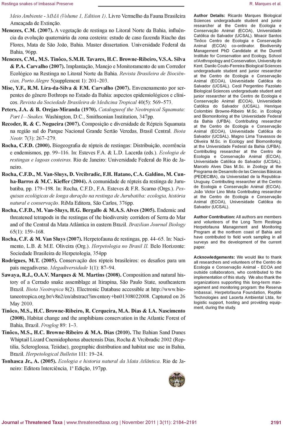 Universidade Federal da Bahia, 96pp. Menezes, C.M., M.S. Tinôco, S.M.H. Tavares, H.C. Browne-Ribeiro, V.S.A. Silva & P.A. Carvalho (2007).