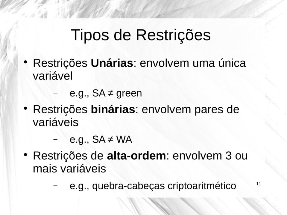 , SA green Restrições binárias: envolvem pares de variáveis