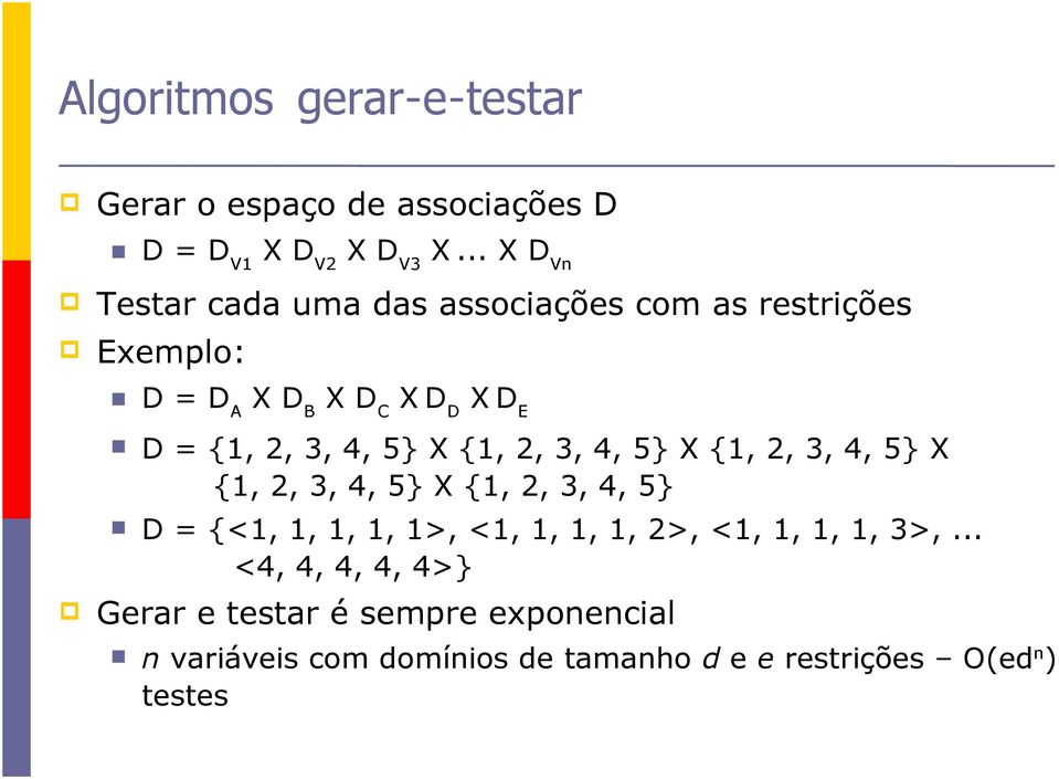 3, 4, 5} X {1, 2, 3, 4, 5} X {1, 2, 3, 4, 5} X {1, 2, 3, 4, 5} X {1, 2, 3, 4, 5} D = {<1, 1, 1, 1, 1>, <1, 1, 1,