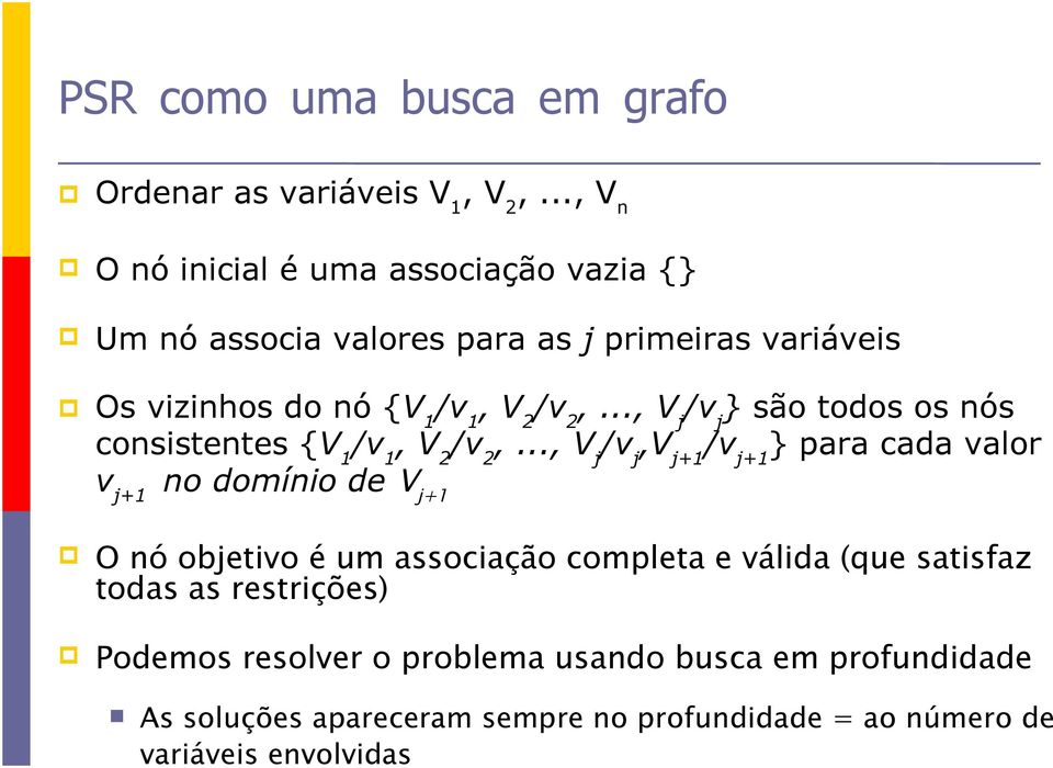 .., V j /v j } são todos os nós consistentes {V 1 /v 1, V 2 /v 2,.