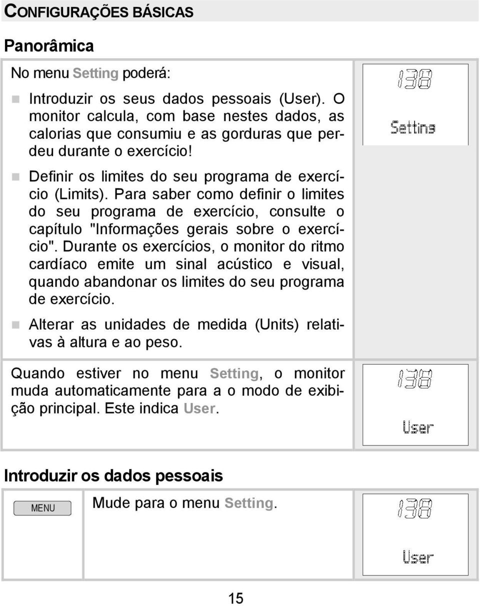 Para saber como definir o limites do seu programa de exercício, consulte o capítulo "Informações gerais sobre o exercício".