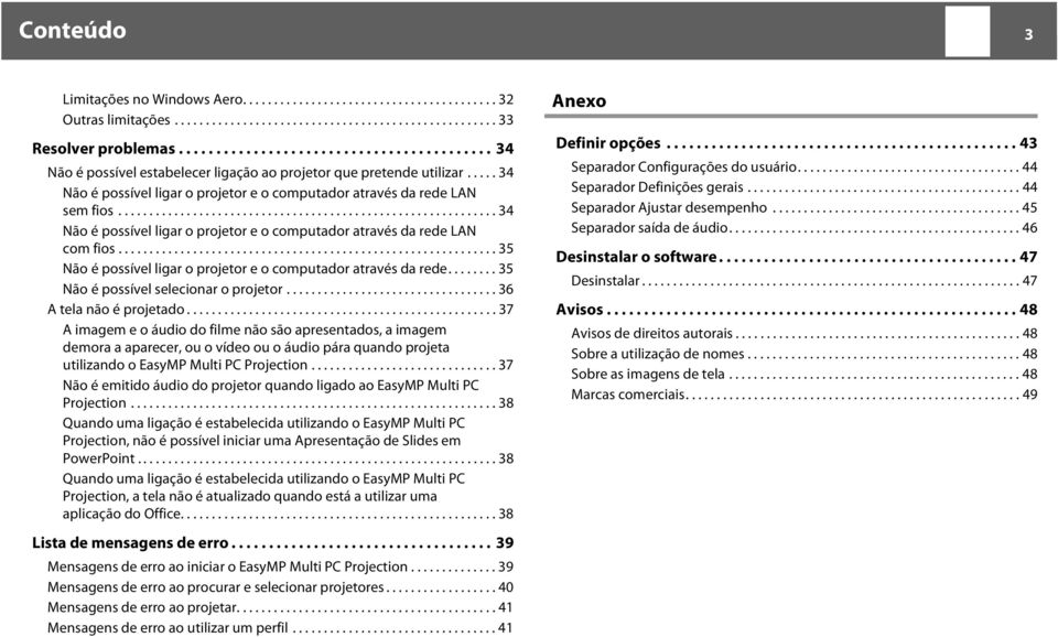 ............................................................ 34 Não é possível ligar o projetor e o computador através da rede LAN com fios.