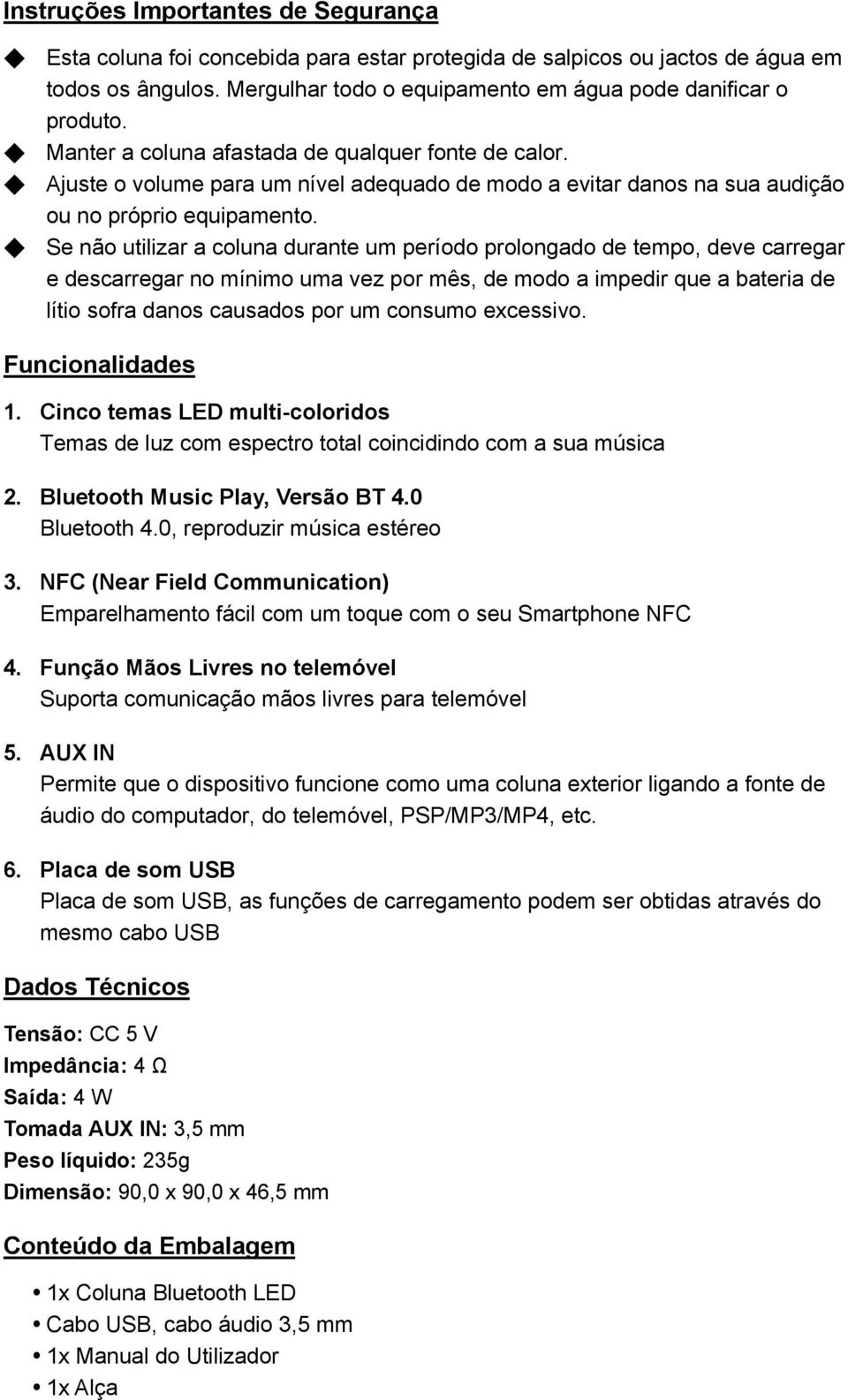 Se não utilizar a coluna durante um período prolongado de tempo, deve carregar e descarregar no mínimo uma vez por mês, de modo a impedir que a bateria de lítio sofra danos causados por um consumo