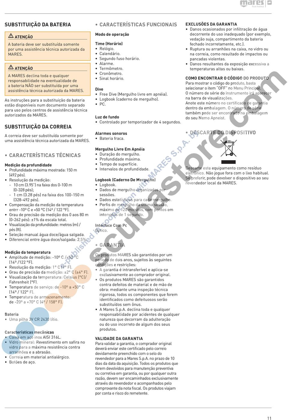 As instruções para a substituição da bateria estão disponíveis num documento separado para uso pelos centros de assistência técnica autorizados da MARES.