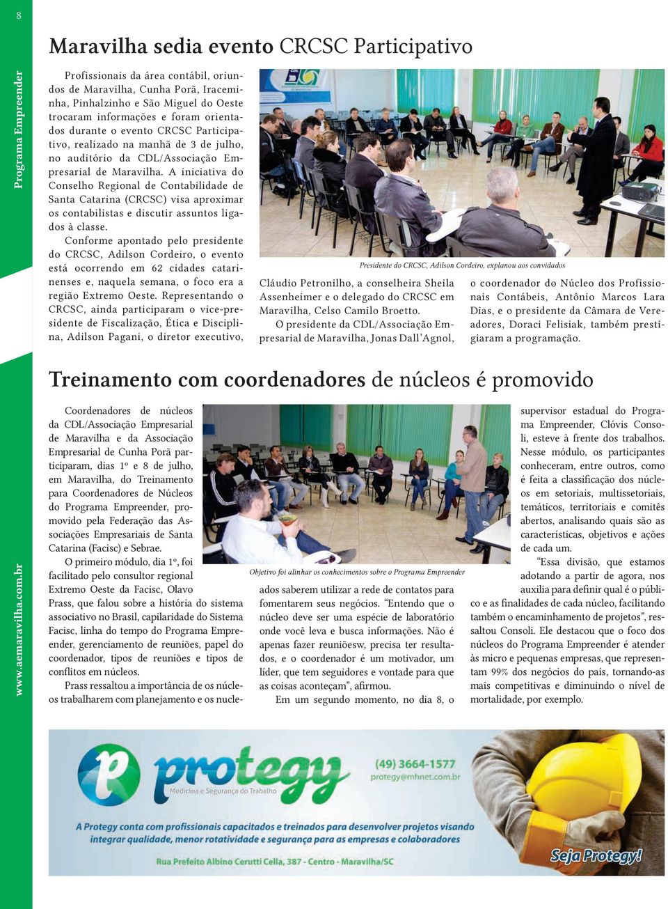 A iniciativa do Conselho Regional de Contabilidade de Santa Catarina (CRCSC) visa aproximar os contabilistas e discutir assuntos ligados à classe.