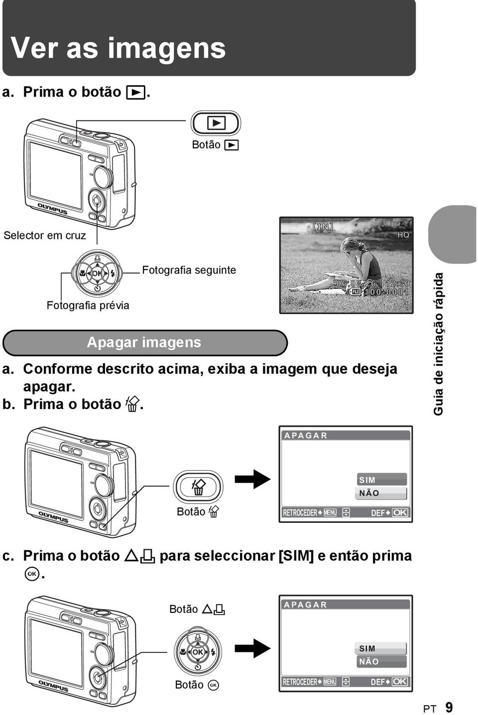 26 12:30 100-0001 Apagar imagens a. Conforme descrito acima, exiba a imagem que deseja apagar. b.