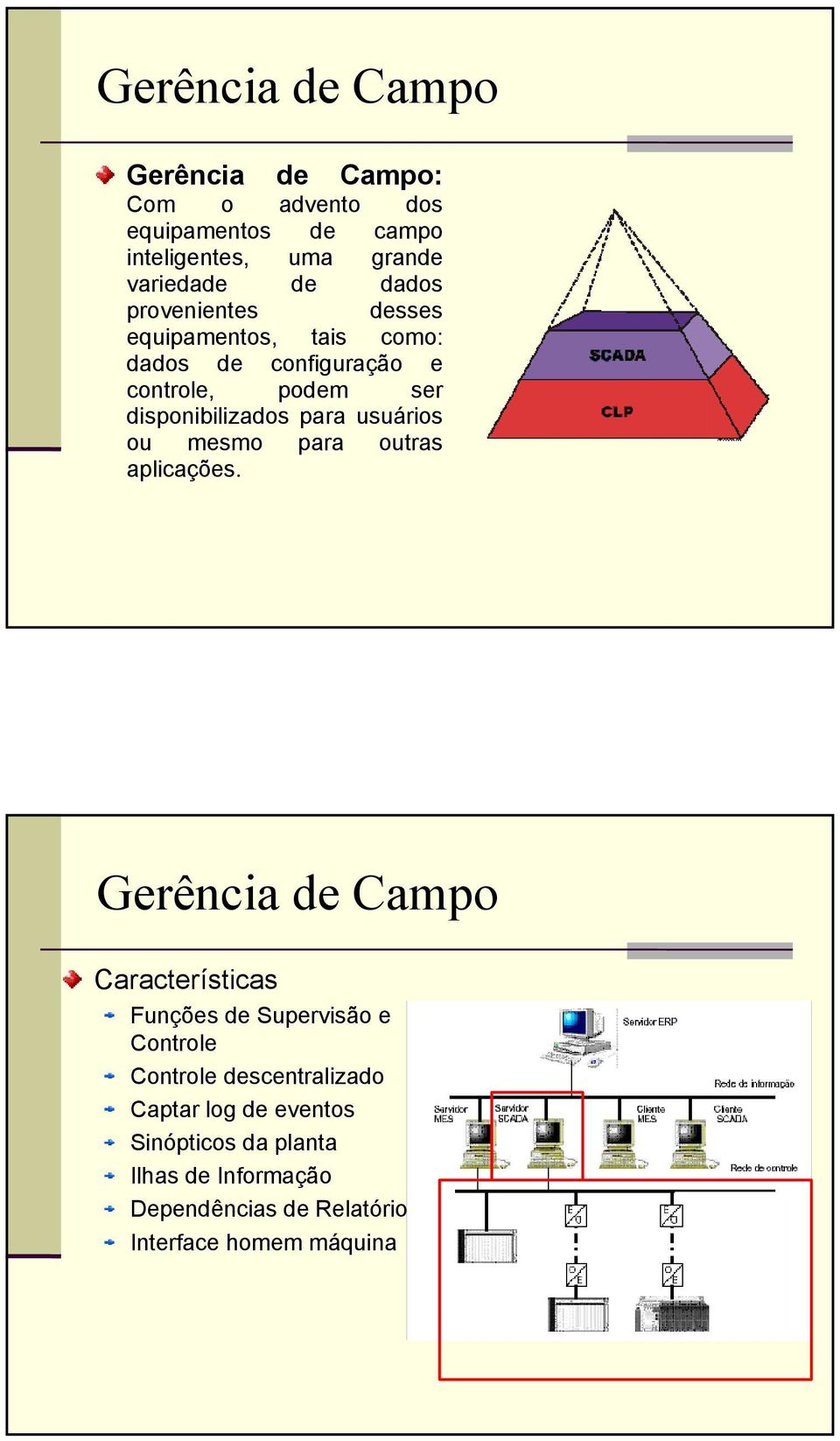 usuários ou mesmo para outras aplicações.