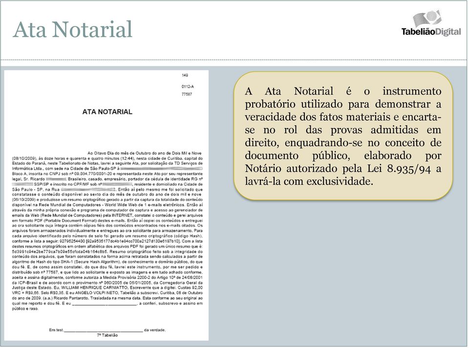 admitidas em direito, enquadrando-se no conceito de documento público,