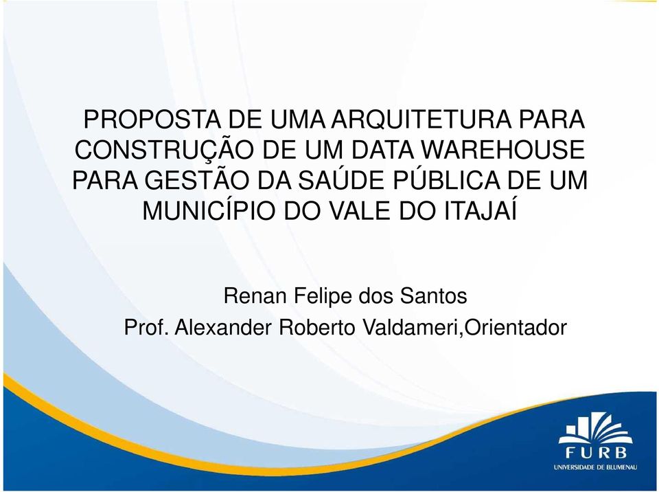 DE UM MUNICÍPIO DO VALE DO ITAJAÍ Renan Felipe