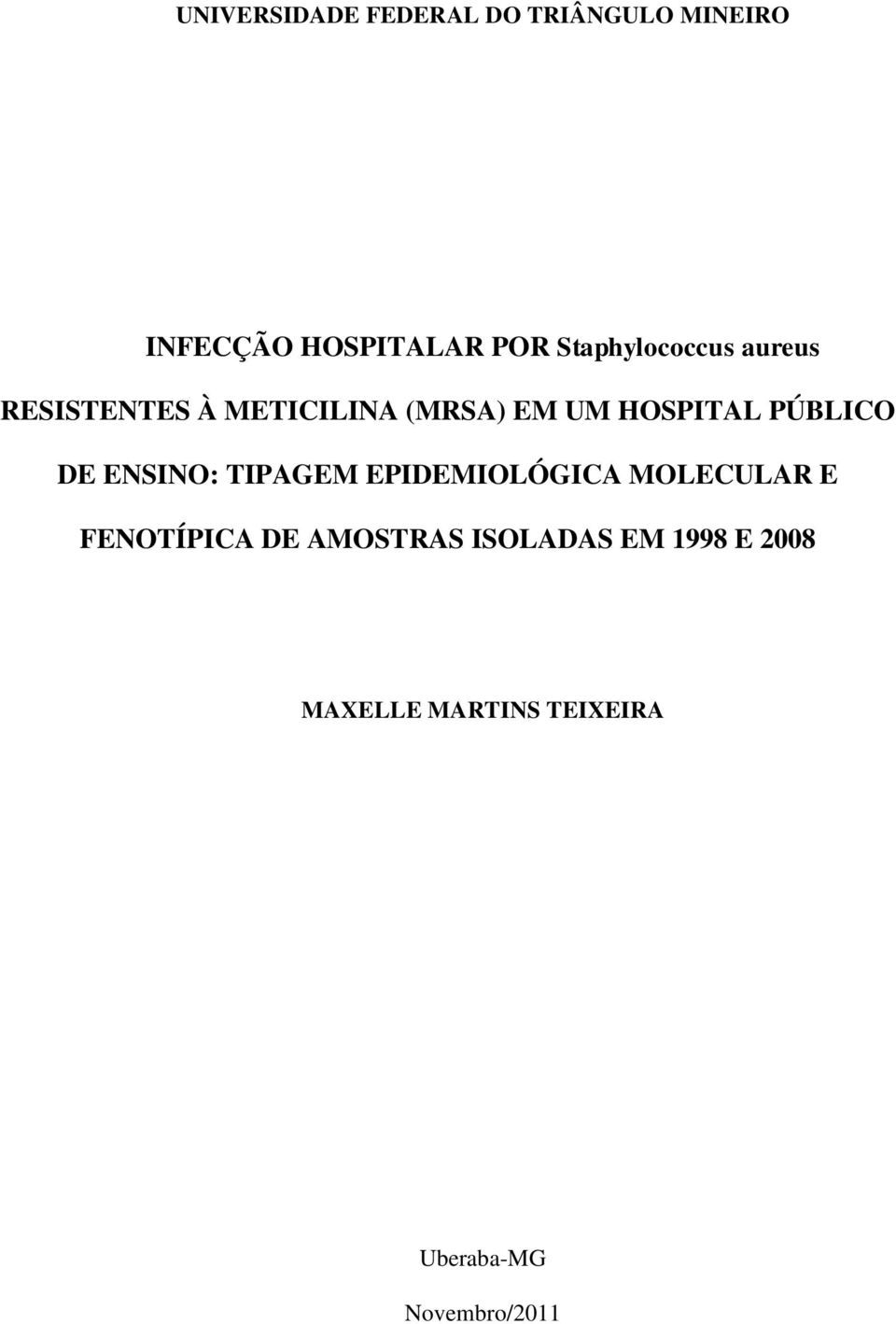 PÚBLICO DE ENSINO: TIPAGEM EPIDEMIOLÓGICA MOLECULAR E FENOTÍPICA DE