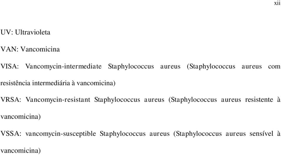 Vancomycin-resistant Staphylococcus aureus (Staphylococcus aureus resistente à