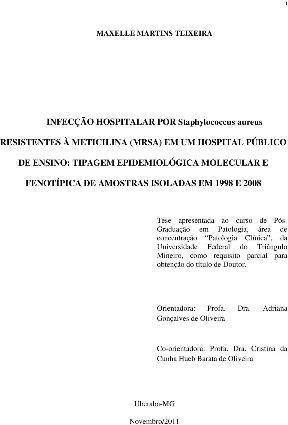concentração Patologia Clínica, da Universidade Federal do Triângulo Mineiro, como requisito parcial para obtenção do título de Doutor.