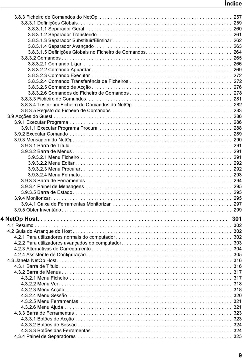 8.3.1.4 Separador Avançado................................................... 263 3.8.3.1.5 Definições Globais no Ficheiro de Comandos................................ 264 3.8.3.2 Comandos............................................................... 265 3.