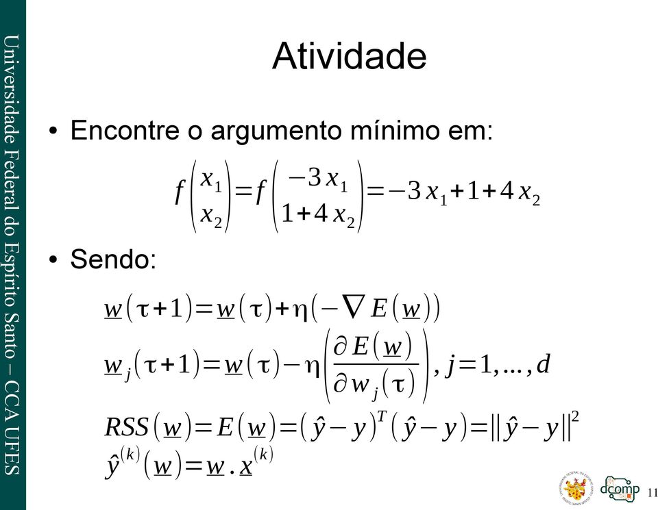 τ)+η( E(w)) w j (τ+1)=w( τ) η ( E(w) w j (τ) ), j=1,.