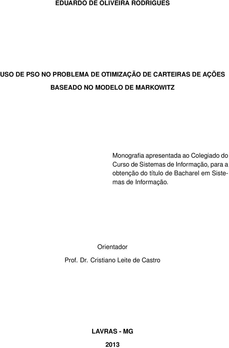 Curso de Sistemas de Informação, para a obtenção do título de Bacharel em