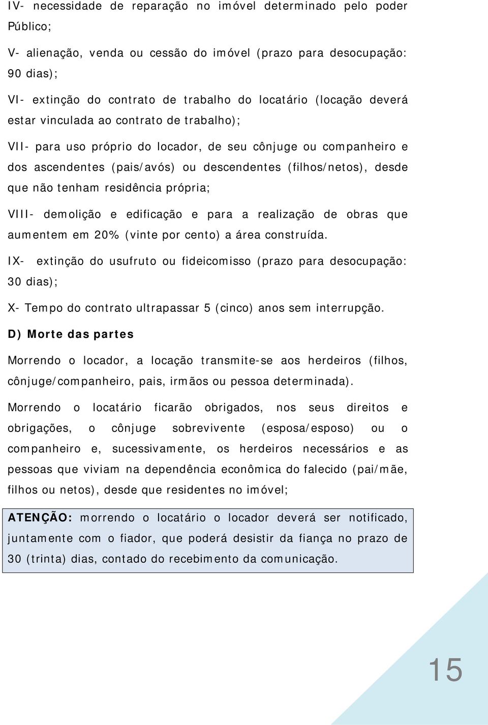 tenham residência própria; VIII- demolição e edificação e para a realização de obras que aumentem em 20% (vinte por cento) a área construída.