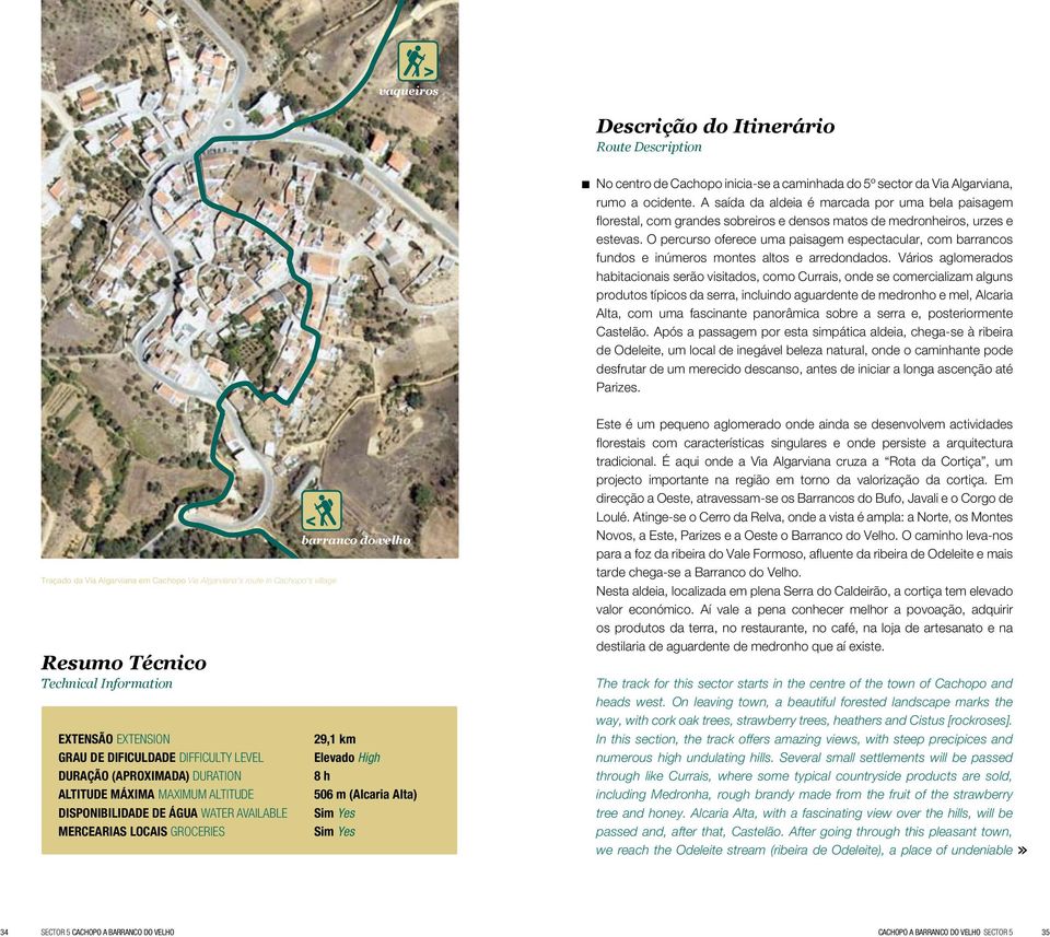 O percurso oferece uma paisagem espectacular, com barrancos fundos e inúmeros montes altos e arredondados.