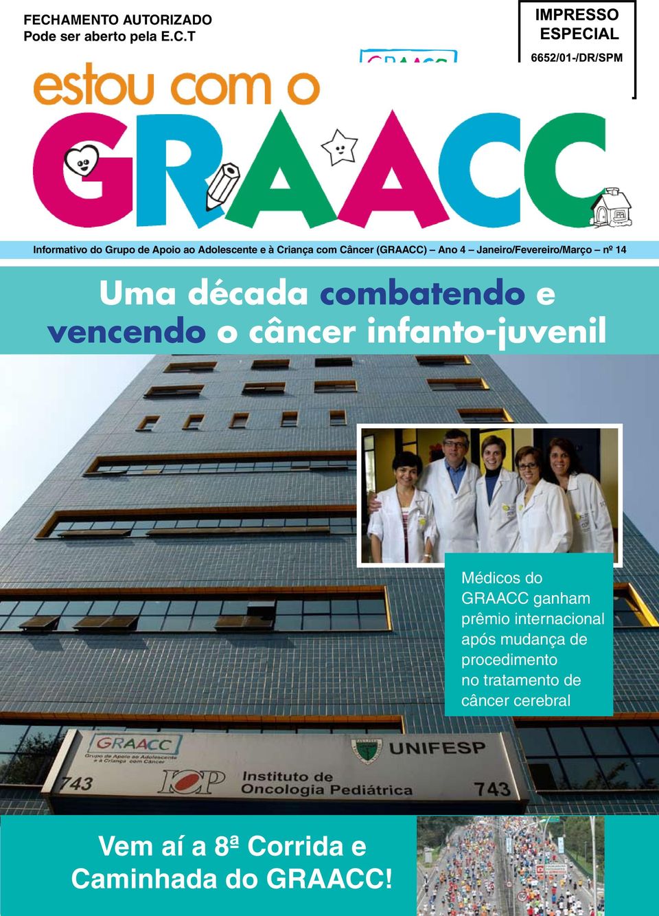 década combatendo e vencendo o câncer infanto-juvenil Médicos do GRAACC ganham prêmio