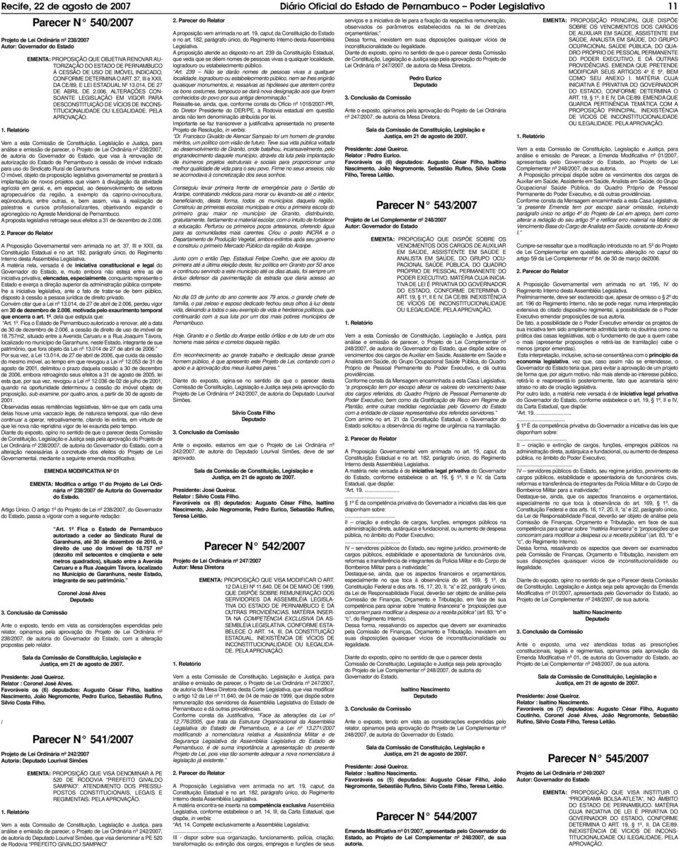 014, DE 27 DE ABRIL DE 2.006. ALTERAÇÕES CON- SOANTE LEGISLAÇÃO EM VIGOR PARA DESCONSTITUIÇÃO DE VÍCIOS DE INCONS- TITUCIONALIDADE OU ILEGALIDADE. PELA APROVAÇÃO.