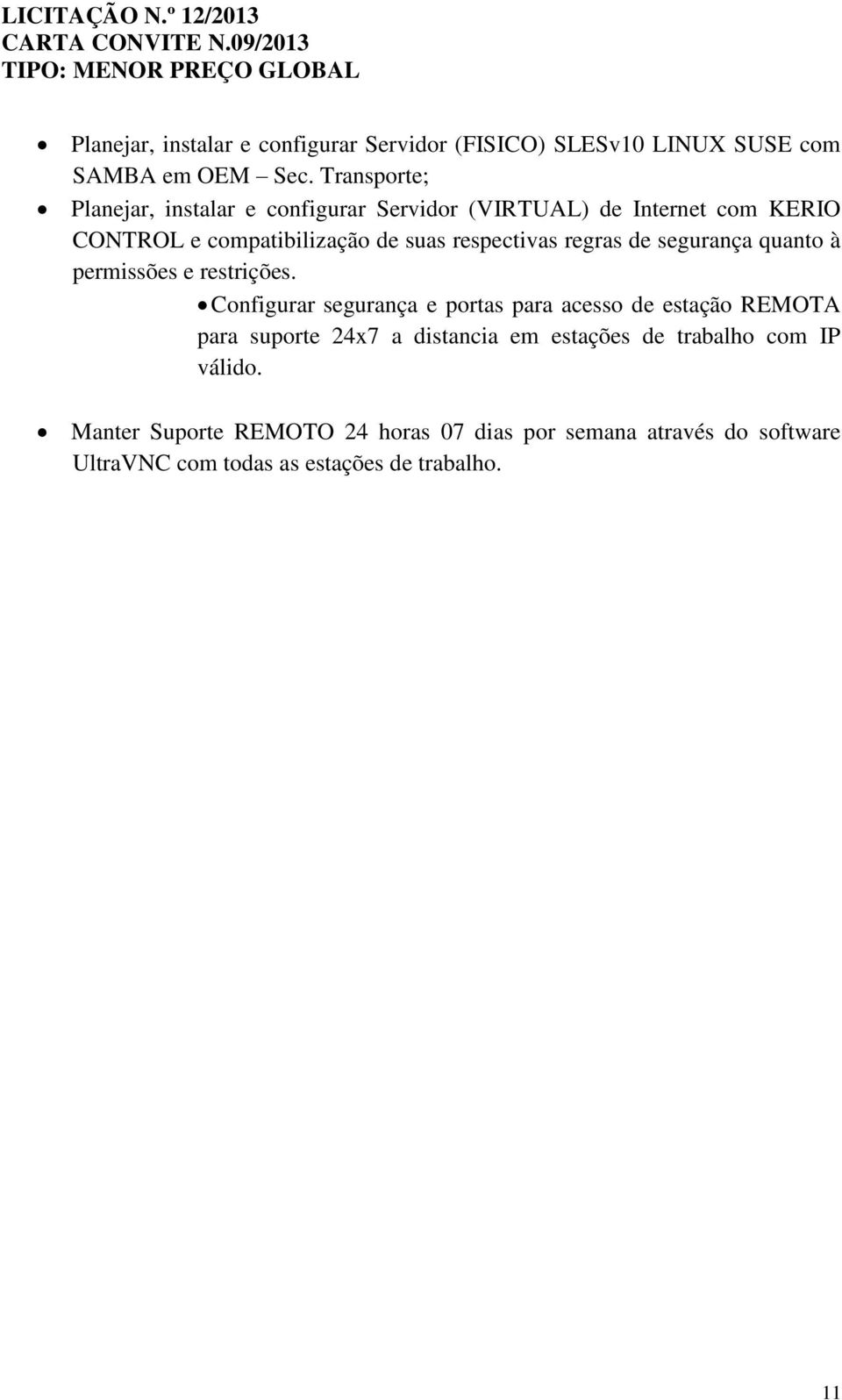 respectivas regras de segurança quanto à permissões e restrições.