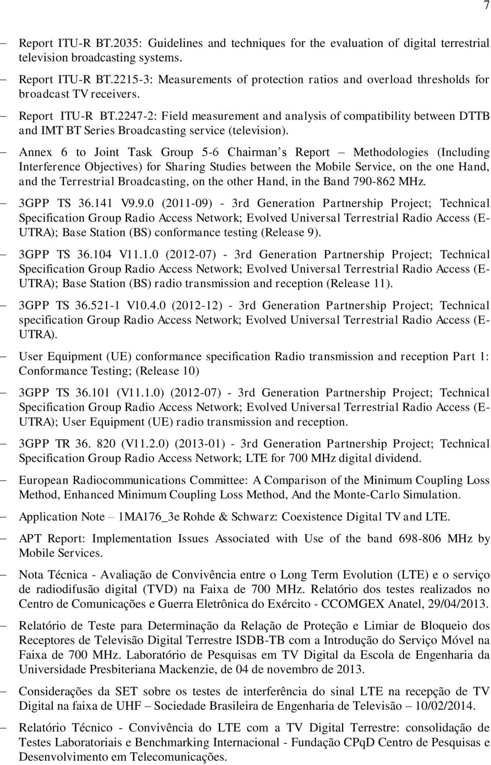 Annex 6 to Joint Task Group 5-6 Chairman s Report Methodologies (Including Interference Objectives) for Sharing Studies between the Mobile Service, on the one Hand, and the Terrestrial Broadcasting,