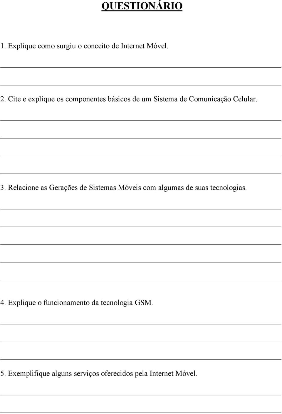 Relacione as Gerações de Sistemas Móveis com algumas de suas tecnologias. 4.