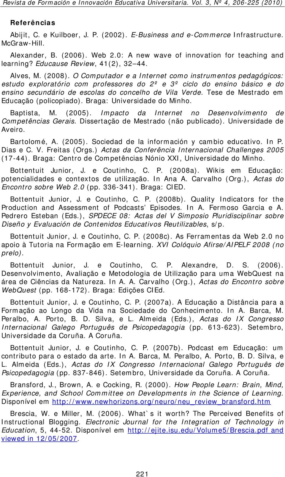 O Computador e a Internet como instrumentos pedagógicos: estudo exploratório com professores do 2º e 3º ciclo do ensino básico e do ensino secundário de escolas do concelho de Vila Verde.