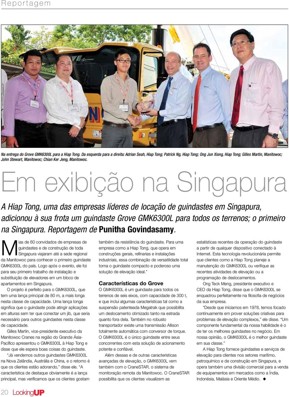 Em exibição na Singapura A Hiap Tong, uma das empresas líderes de locação de guindastes em Singapura, adicionou à sua frota um guindaste Grove GMK6300L para todos os terrenos; o primeiro na Singapura.