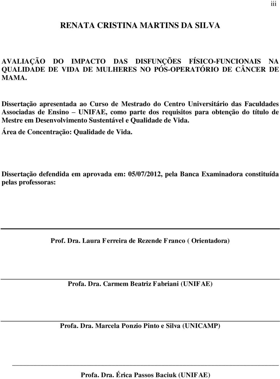 Desenvolvimento Sustentável e Qualidade de Vida. Área de Concentração: Qualidade de Vida.