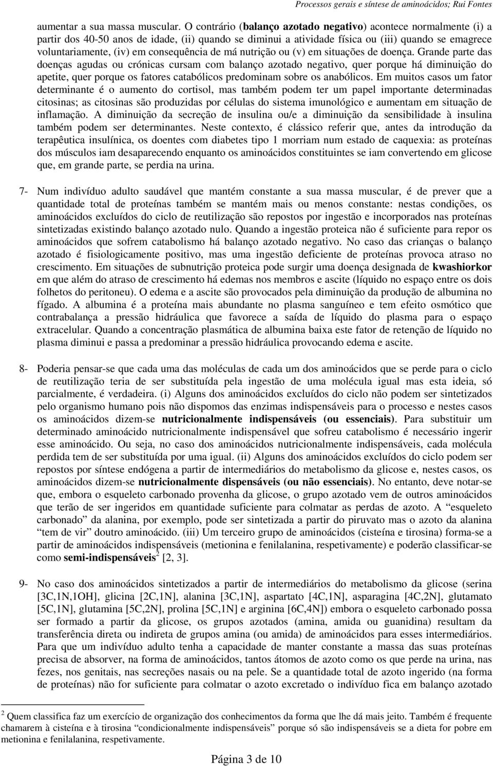 consequência de má nutrição ou (v) em situações de doença.