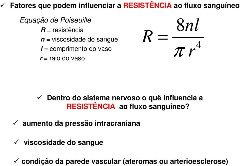 Dentro do sistema nervoso o quê influencia a RESISTÊNCIA ao fluxo sanguíneo?