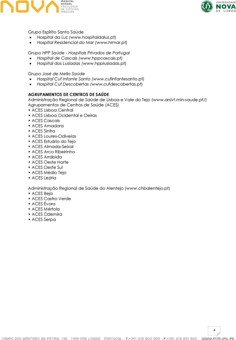 pt) AGRUPAMENTOS DE CENTROS DE SAÚDE Administração Regional de Saúde de Lisboa e Vale do Tejo (www.arslvt.min-saude.