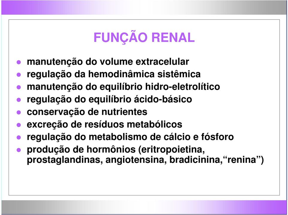 conservação de nutrientes excreção de resíduos metabólicos regulação do metabolismo de