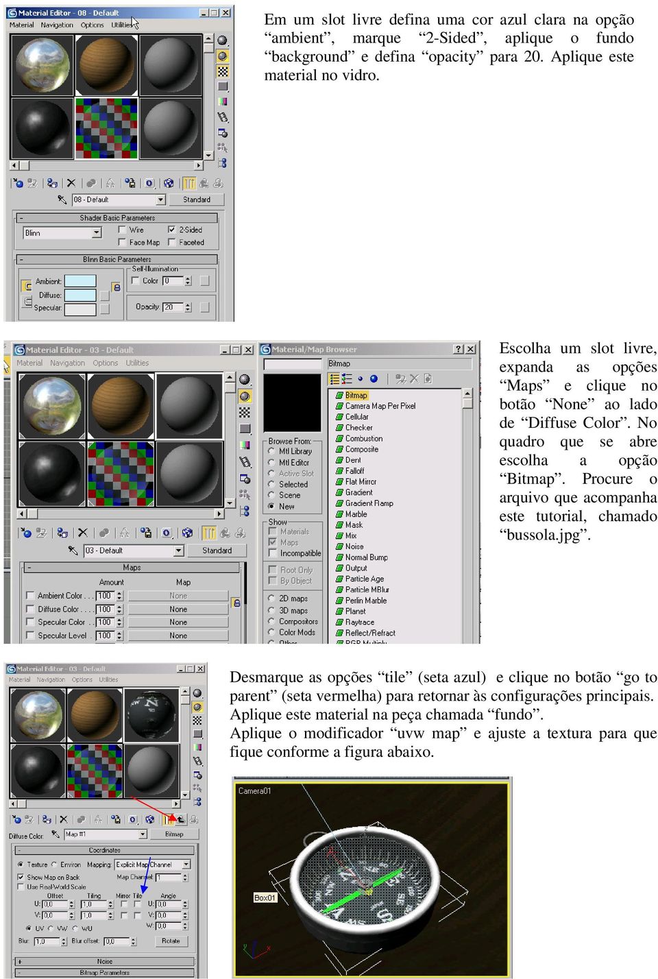 No quadro que se abre escolha a opção Bitmap. Procure o arquivo que acompanha este tutorial, chamado bussola.jpg.