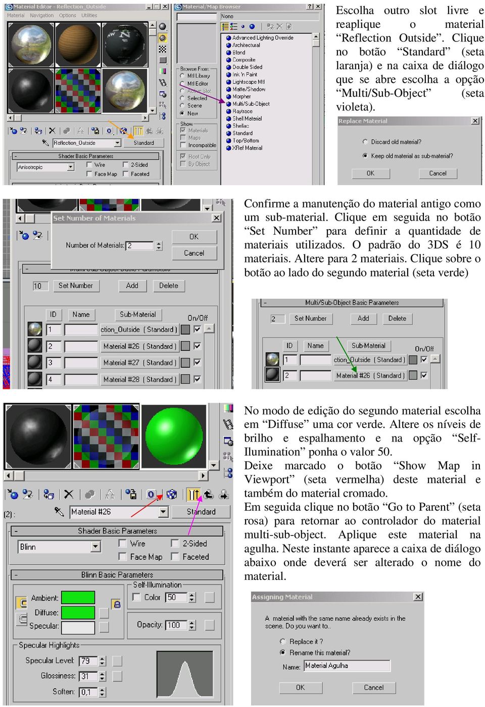 Altere para 2 materiais. Clique sobre o botão ao lado do segundo material (seta verde) No modo de edição do segundo material escolha em Diffuse uma cor verde.