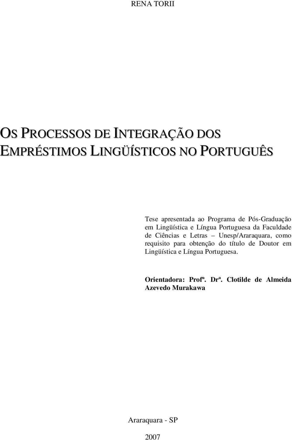 Ciências e Letras Unesp/Araraquara, como requisito para obtenção do título de Doutor em